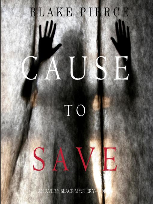 Title details for Cause to Save by Blake Pierce - Available